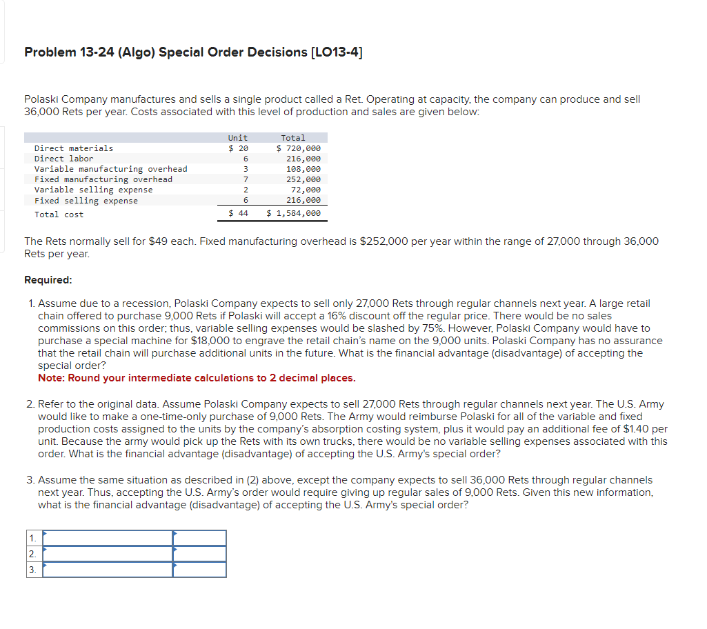  Problem 13-24(Algo) Special Order Decisions [LO13-4] Polaski Company manufactures and sells