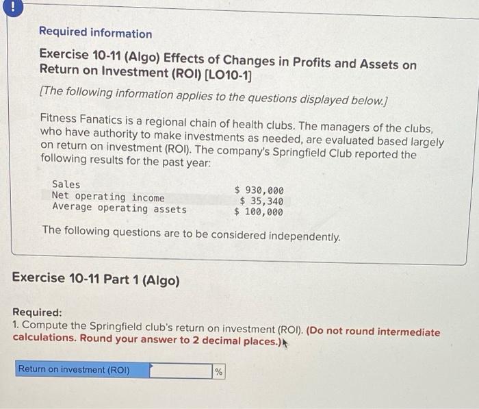  ! Required information Exercise 10-11 (Algo) Effects of Changes in Profits