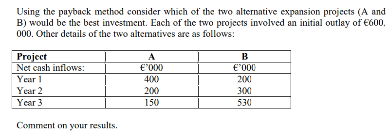 Using the payback method consider which of the two alternative expansion