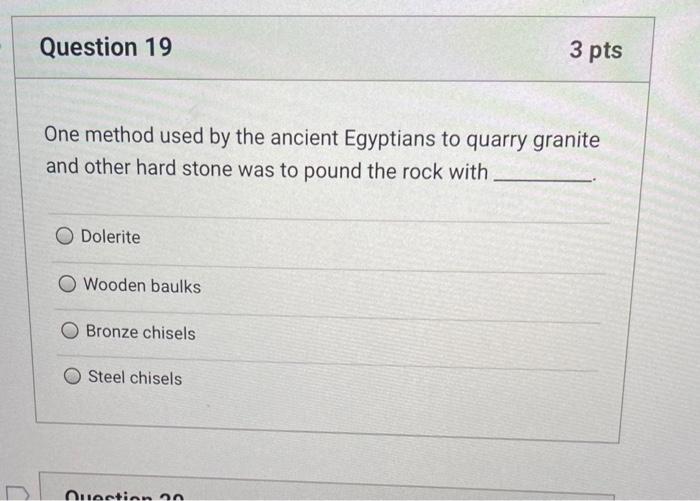  Question 19 3 pts One method used by the ancient Egyptians