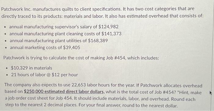  Patchwork Inc. manufactures quilts to client specifications. It has two cost