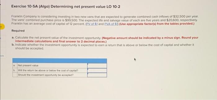  Exercise 10-5A (Algo) Determining net present value LO 10-2 Franklin Company