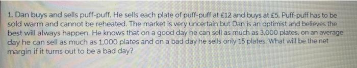  please show workings 1. Dan buys and sells puff-puff. He sells