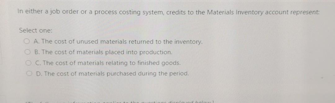  In either a job order or a process costing system, credits