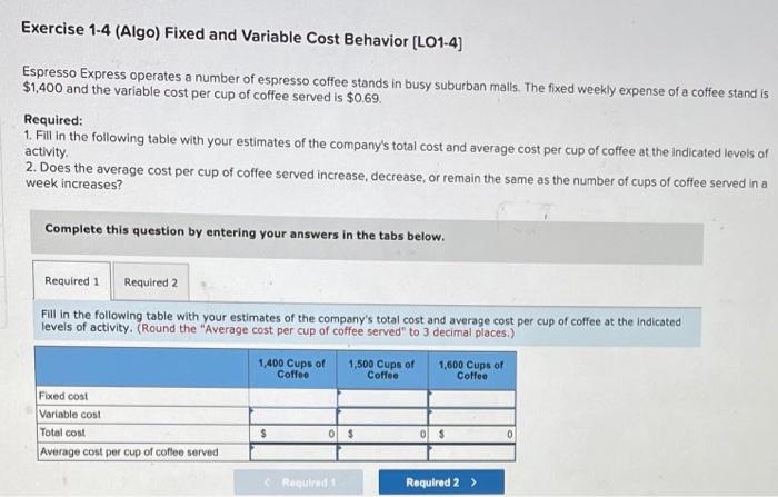  Exercise 1-4 (Algo) Fixed and Variable Cost Behavior (L01-4) Espresso Express