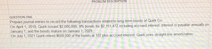  PROBLEM DESCRIPTION QUESTION ONE Prepare journal entries to record the following