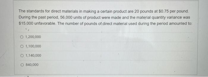  The standards for direct materials in making a certain product are