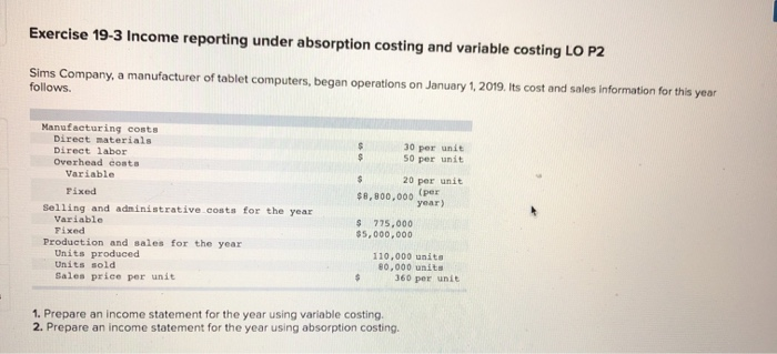  Exercise 19-3 Income reporting under absorption costing and variable costing LO