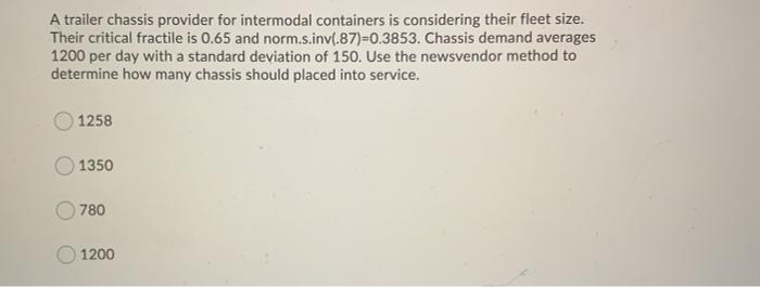  A trailer chassis provider for intermodal containers is considering their fleet