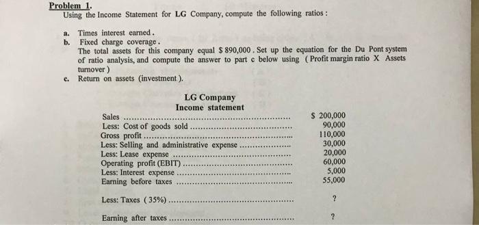  Problem 1. Using the Income Statement for LG Company, compute the