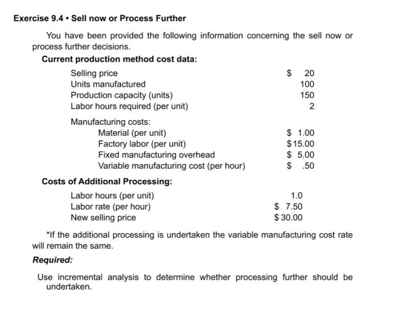 Exercise 9.4.Sell now or Process Further You have been provided the