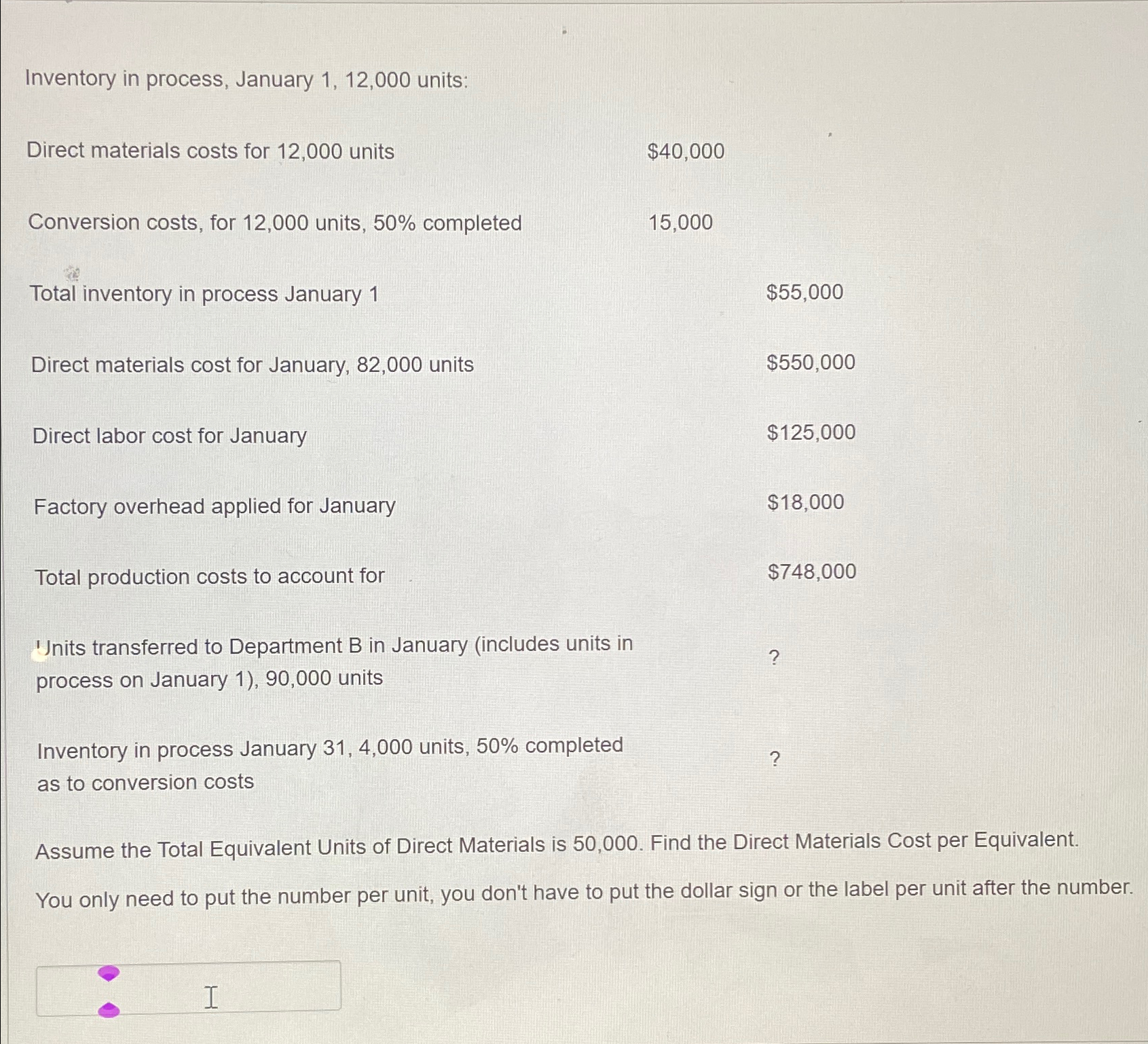  Inventory in process, January 1,12,000 units: Direct materials costs for 12,000