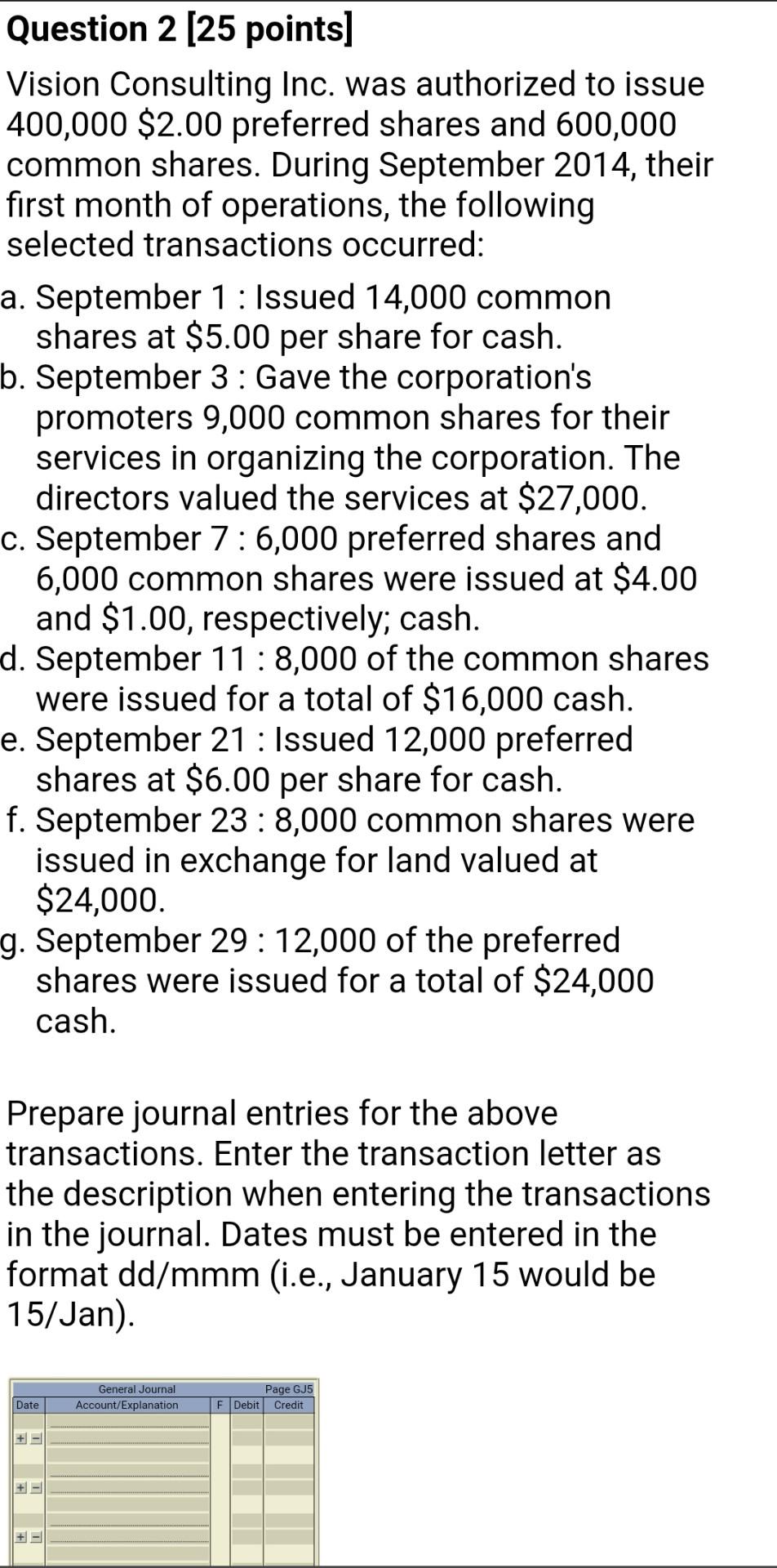 Question 2 [25 points) Vision Consulting Inc. was authorized to issue