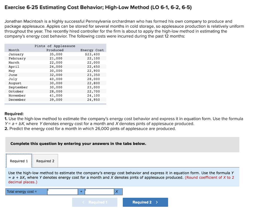 Same question different portion. Exercise 6-25 Estimating Cost Behavior; High-Low Method (LO