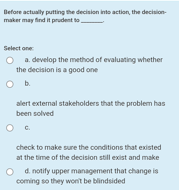  Before actually putting the decision into action, the decision- maker may