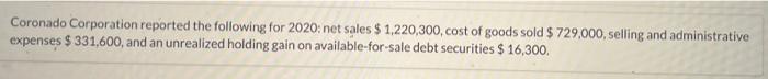 (Ignore income taxes and earnings per share. CORONADO CORPORATION Income Statement For
