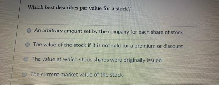 Which best describes par value for a stock? An arbitrary amount