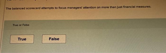 True False Investment center managers have control over the Investment of assets.