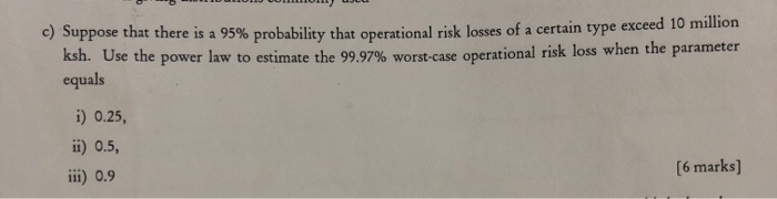  c) Suppose that there is a 95% probability that operational risk