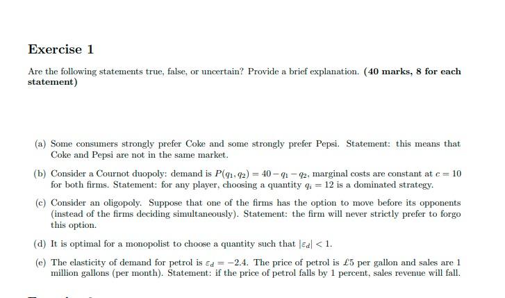 Exercise 1 Are the following statements true, false, or uncertain? Provide