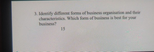 Please write about 200 words 3. Identify different forms of business