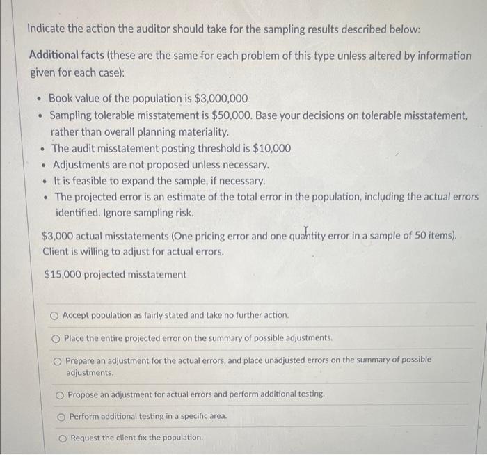  Indicate the action the auditor should take for the sampling results