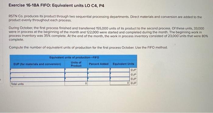  Exercise 16-18A FIFO: Equivalent units LO C4, P4 RSTN Co. produces