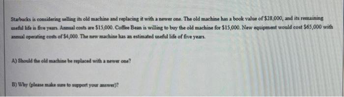  Starbucks is considering selling its old machine and replacing it with