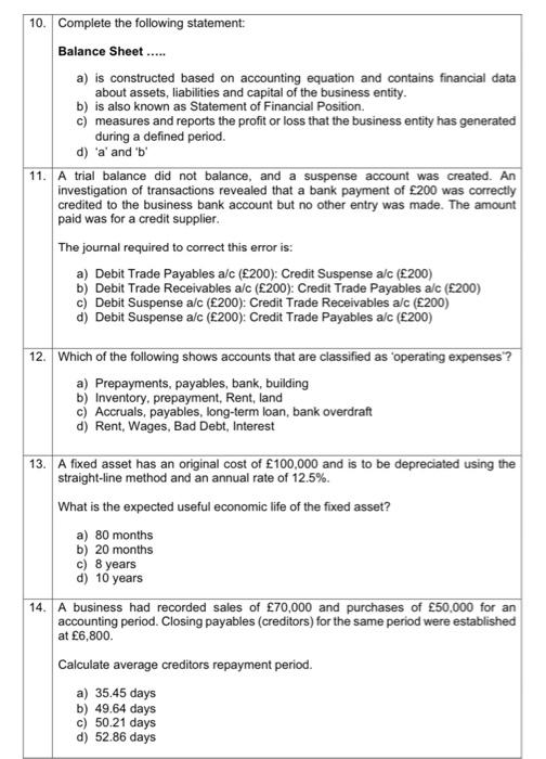  10. Complete the following statement: Balance Sheet ..... a) is constructed