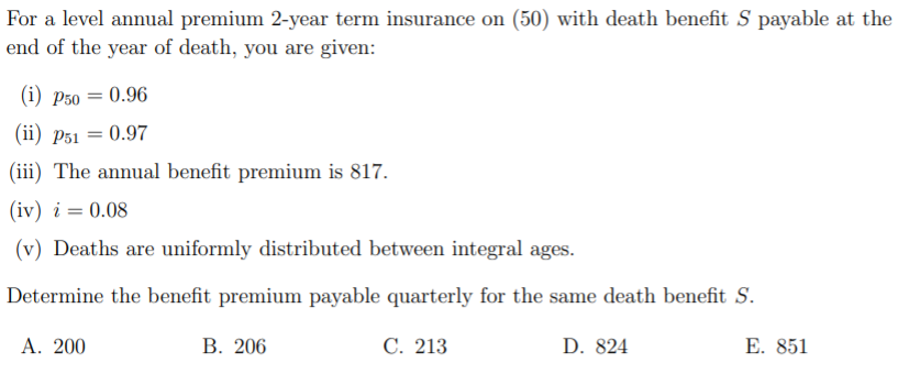 Answer is C For a level annual premium 2-year term insurance