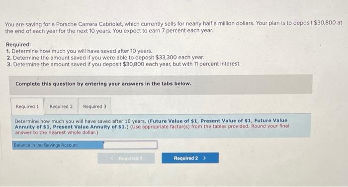 Please help! a You are saving for a Porsche Carrera Cabriolet, which