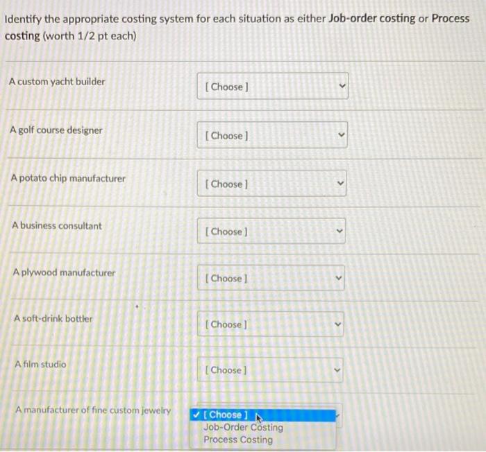 Identify the appropriate costing system for each situation as either Job-order