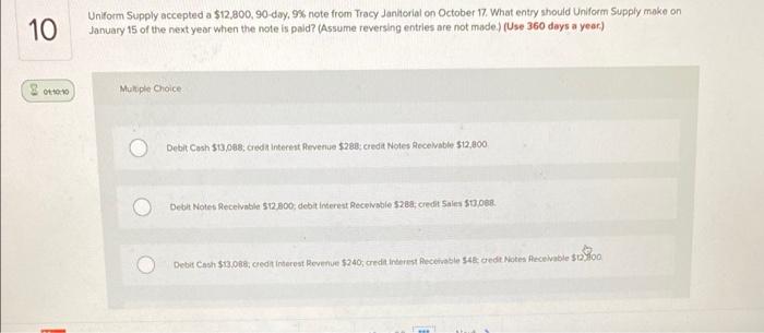  10 Uniform Supply accepted a $12,800, 90 day, 9% note from