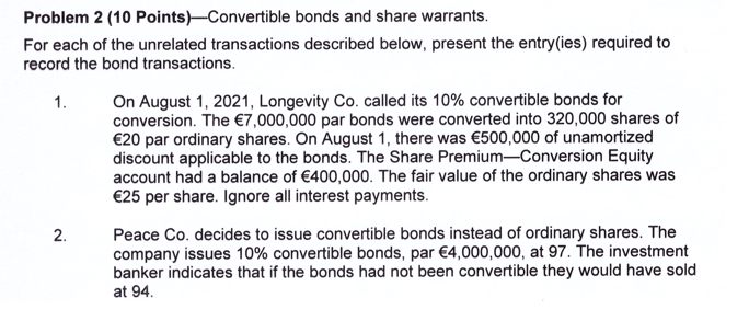  Problem 2 (10 Points)Convertible bonds and share warrants. For each of