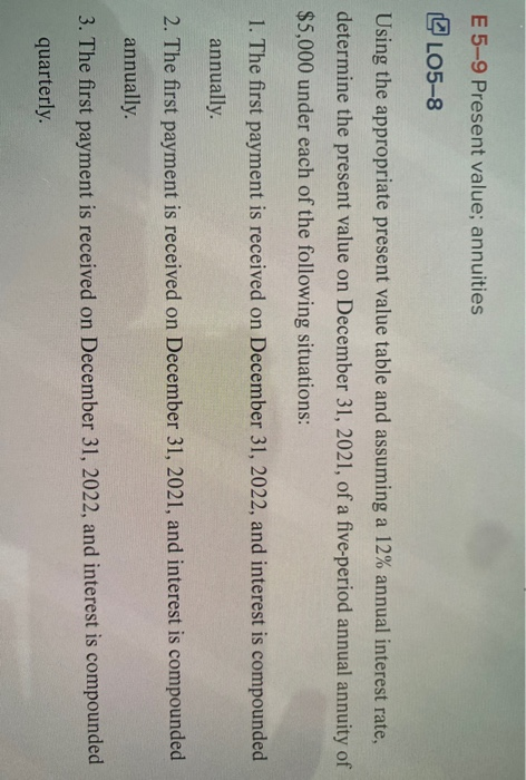  E 5-9 Present value; annuities L05-8 Using the appropriate present value