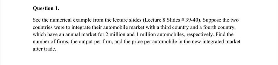 All the information has been given. slides Question 1. See the numerical