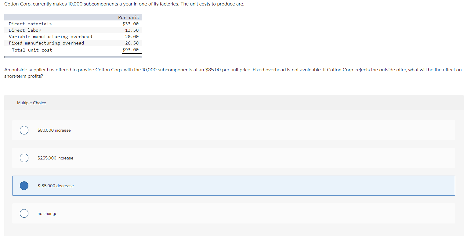 Help Cotton Corp.currently makes 10,000 subcomponents a year in one of its