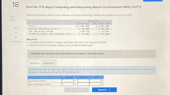 help! 18 Exercise 11-8 (Algo) Computing and Interpreting Return on Investment (ROI)