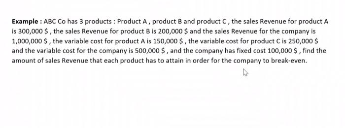  Example : ABC Co has 3 products : Product A, product