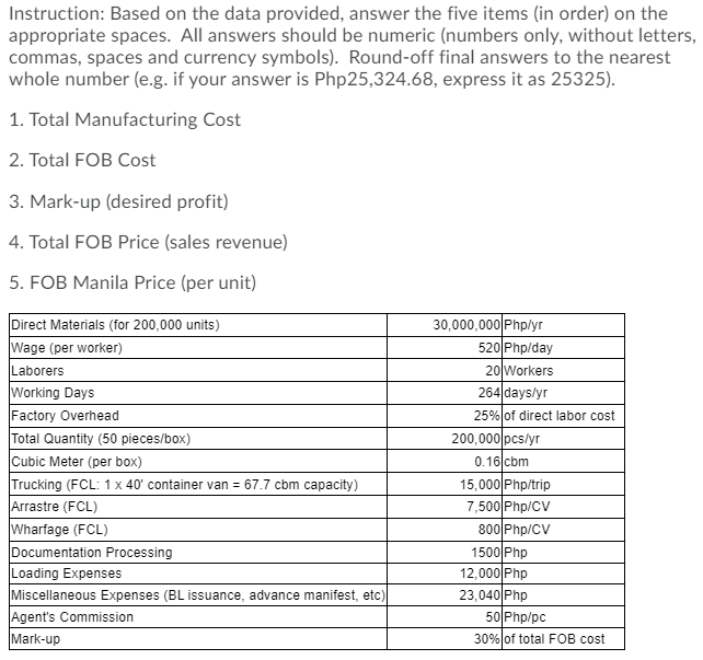  Instruction: Based on the data provided, answer the five items (in