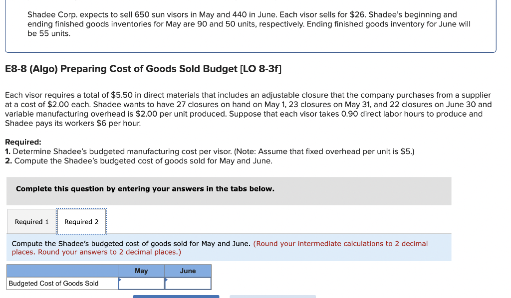 to the questions displayed below. Shadee Corp. expects to sell 650 sun