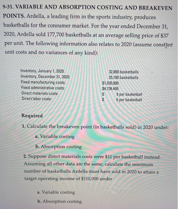  9-31. VARIABLE AND ABSORPTION COSTING AND BREAKEVEN POINTS. Ardella, a leading