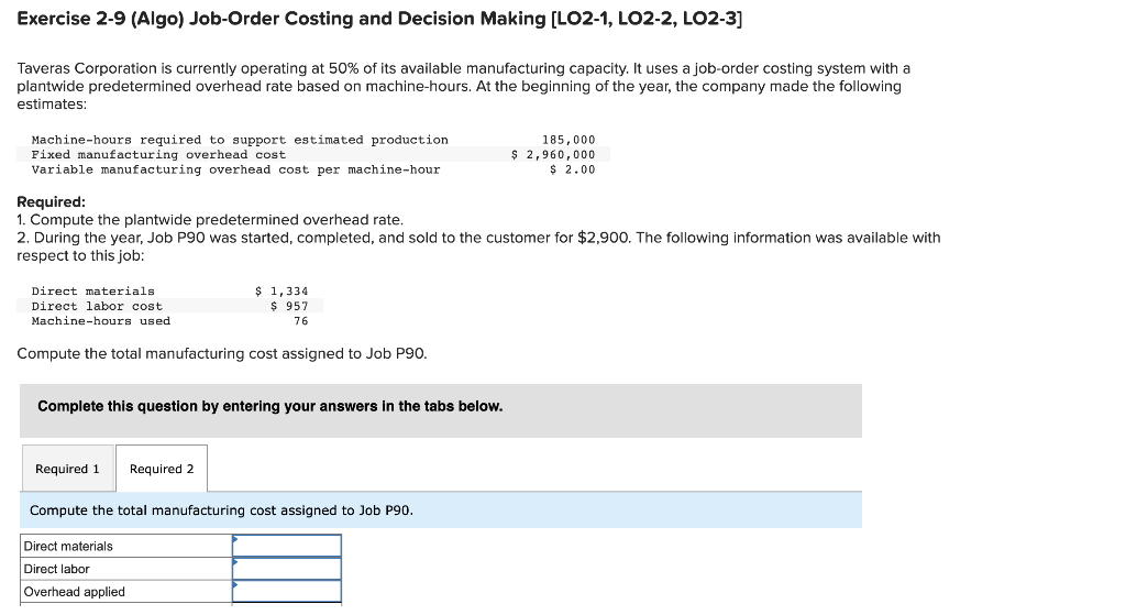 PREDETERMINED OVERHEAD RATE Exercise 2-9 (Algo) Job-Order Costing and Decision Making (LO2-1,