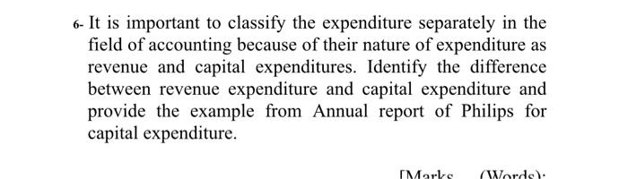 Q6 6- It is important to classify the expenditure separately in the