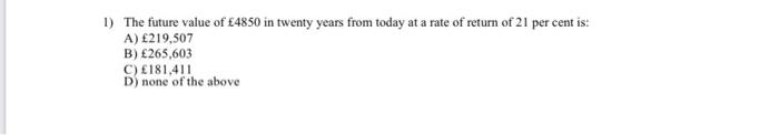  finance questions that i need help with 1) The future value