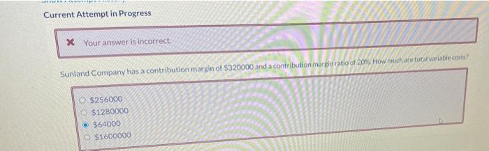  Current Attempt in Progress * Your answer is incorrect Sunland Company