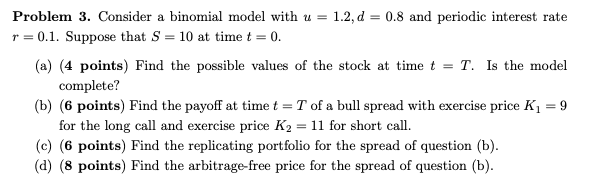 Problem 3. Consider a binomial model with u = 1.2, d