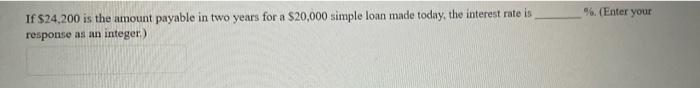  %. (Enter your If $24.200 is the amount payable in two
