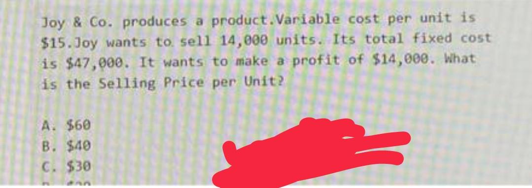  Joy & Co. produces a product Variable cost per unit is