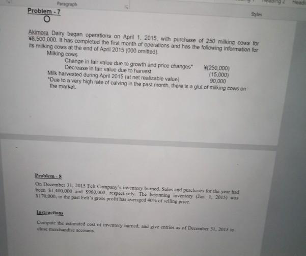 Both answers please Problem - 7 Akimora Dairy began operations on